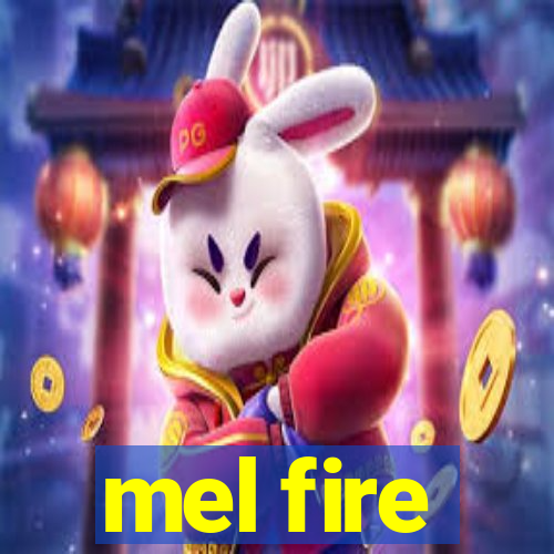 mel fire